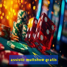 assistir multshow gratis